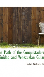 the path of the conquistadores trinidad and venezuelan guiana_cover