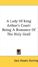 a lady of king arthurs court being a romance of the holy grail_cover