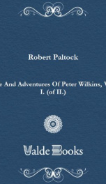 Life And Adventures Of Peter Wilkins, Vol. I. (of II.)_cover