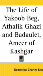the life of yakoob beg athalik ghazi and badaulet ameer of kashgar_cover