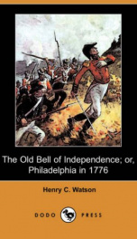 The Old Bell of Independence; Or, Philadelphia in 1776_cover