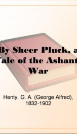 By Sheer Pluck, a Tale of the Ashanti War_cover