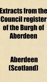 extracts from the council register of the burgh of aberdeen_cover