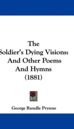 the soldiers dying visions and other poems and hymns_cover