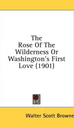 the rose of the wilderness or washingtons first love_cover