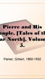 Pierre and His People, [Tales of the Far North], Volume 5._cover