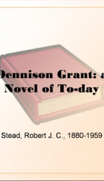 Dennison Grant: a Novel of To-day_cover