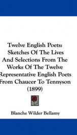 twelve english poets sketches of the lives and selections from the works of the_cover