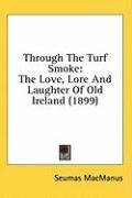 through the turf smoke the love lore and laughter of old ireland_cover