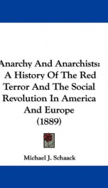 anarchy and anarchists a history of the red terror and the social revolution in_cover