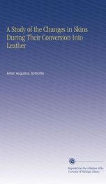 a study of the changes in skins during their conversion into leather_cover