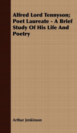 alfred lord tennyson poet laureate a brief study of his life and poetry_cover