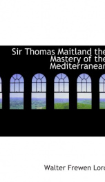sir thomas maitland the mastery of the mediterranean_cover