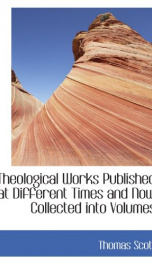 theological works published at different times and now collected into volumes_cover