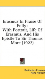 erasmus in praise of folly with portrait life of erasmus and his epistle to_cover