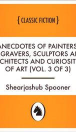 Anecdotes of Painters, Engravers, Sculptors and Architects and Curiosities of Art (Vol. 3 of 3)_cover