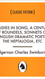 Studies in Song, A Century of Roundels, Sonnets on English Dramatic Poets, The Heptalogia, Etc_cover