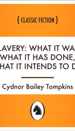 Slavery: What it was, what it has done, what it intends to do_cover