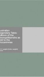 Australian Legendary Tales: folklore of the Noongahburrahs as told to the Piccaninnies_cover