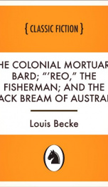 The Colonial Mortuary Bard; &quot;'Reo,&quot; The Fisherman; and The Black Bream Of Australia_cover