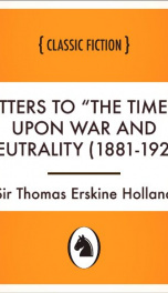 Letters to &quot;The Times&quot; upon War and Neutrality (1881-1920)_cover