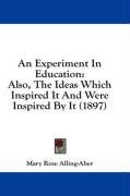 an experiment in education also the ideas which inspired it and were inspired_cover