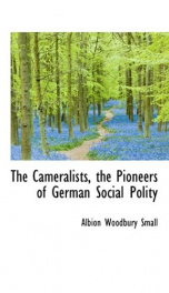 the cameralists the pioneers of german social polity_cover