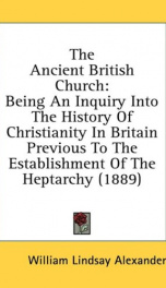 the ancient british church being an inquiry into the history of christianity in_cover