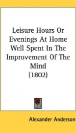 leisure hours or evenings at home well spent in the improvement of the mind_cover