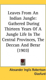 leaves from an indian jungle gathered during thirteen years of a jungle life in_cover