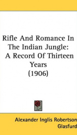 rifle and romance in the indian jungle a record of thirteen years_cover