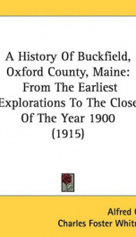 a history of buckfield oxford county maine from the earliest explorations to_cover