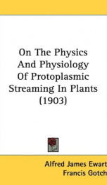 on the physics and physiology of protoplasmic streaming in plants_cover