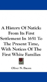 a history of natick from its first settlement in 1651 to the present time with_cover