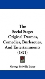 the social stage original dramas comedies burlesques and entertainments_cover