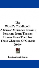 the worlds childhood a series of sunday evening sermons from themes drawn from_cover