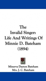 the invalid singer life and writings of minnie d bateham_cover