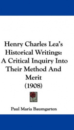 henry charles leas historical writings a critical inquiry into their method a_cover