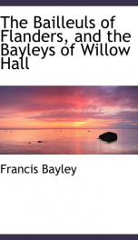 the bailleuls of flanders and the bayleys of willow hall_cover