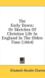 the early dawn or sketches of christian life in england in the olden time_cover