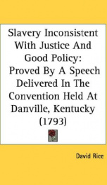 slavery inconsistent with justice and good policy proved by a speech delivered_cover