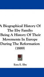 a biographical history of the eby family being a history of their movements in_cover