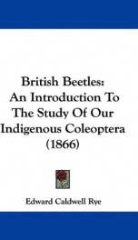 british beetles an introduction to the study of our indigenous coleoptera_cover