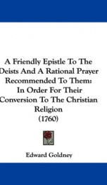 a friendly epistle to the deists and a rational prayer recommended to them in_cover
