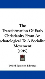 the transformation of early christianity from an eschatological to a socialized_cover