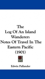the log of an island wanderer notes of travel in the eastern pacific_cover