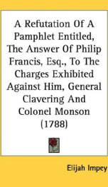 a refutation of a pamphlet entitled the answer of philip francis esq to the_cover