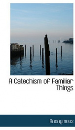 A Catechism of Familiar Things;_cover