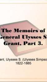 The Memoirs of General Ulysses S. Grant, Part 3._cover