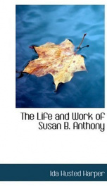 The Life and Work of Susan B. Anthony (Volume 1 of 2)_cover